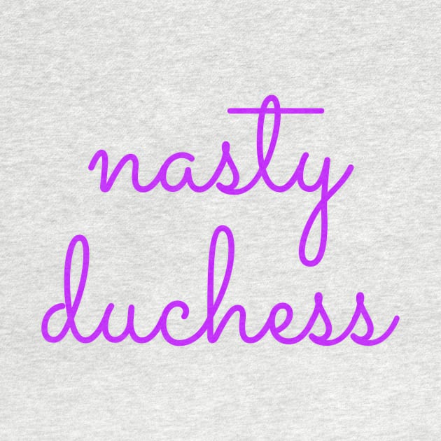 Nasty Duchess by MemeQueen